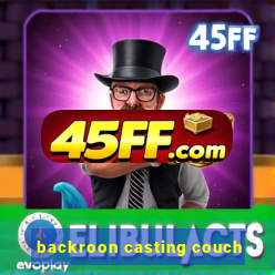 backroon casting couch